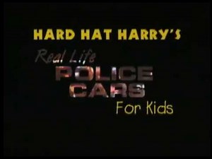 Hard Hat Harry's Real Life Police Cars for Kids