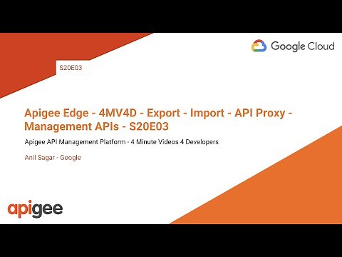 Apigee Edge - 4MV4D - Export - Import - API Proxy - Management APIs - S20E03