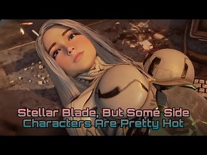 Stellar Blade, But Some Side Character's Are Pretty Hot