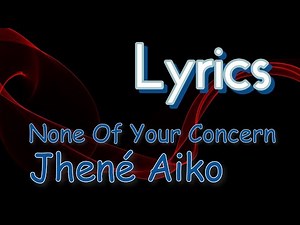 Jhené Aiko - None Of Your Concern (Official Lyrics)