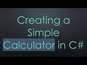 Creating a Simple Calculator in C#