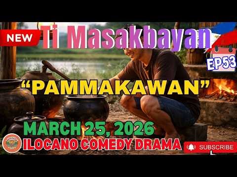 Pammakawan - Ti Masakbayan Full Episode #53 | Ilocano Comedy OFW Drama - March 25,2026 #timasakbayan
