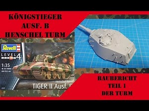 Tiger 2 Ausf.B 1:35 von Revell Baubericht Teil 1 Der Turm