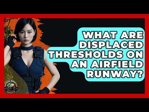 What Are Displaced Thresholds On An Airfield Runway? - Tactical Warfare Experts