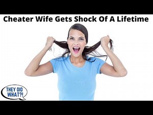 Wife Accuses Husband Of Cheating And Gets The Shock Of A Lifetime!