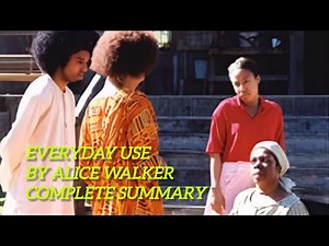 Everyday Use by Alice Walker || A complete summary of the short story