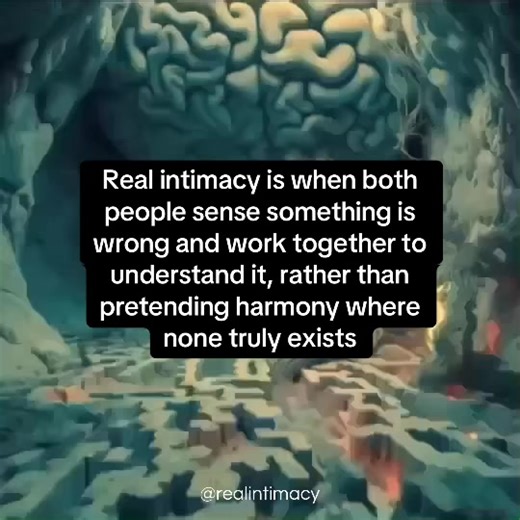 Real intimacy is when both people sense something is wrong and work together to understand it, rather than pretending harmony where none truly exists. #brain #mind #mentalhealth #mindset #neuroscience