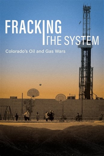 Stream Fracking the System: Colorado's Oil and Gas Wars (2024): Find it on Netflix, Prime Video, Hulu & more