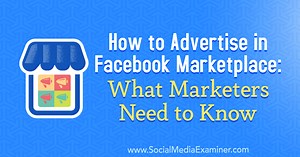 How to Advertise in Facebook Marketplace: What Marketers Need to Know : Social Media Examiner