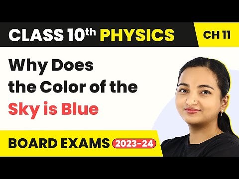 Why Does the Color of the Sky is Blue - The Human Eye and the Colorful World | Class 10 Physics