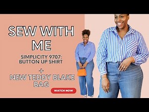 SEW WITH ME: SIMPLICITY 9707: BUTTON UP SHIRT + NEW TEDDY BLAKE BAG