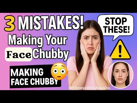 Why Your Face Looks Chubby — 3 Common Mistakes
