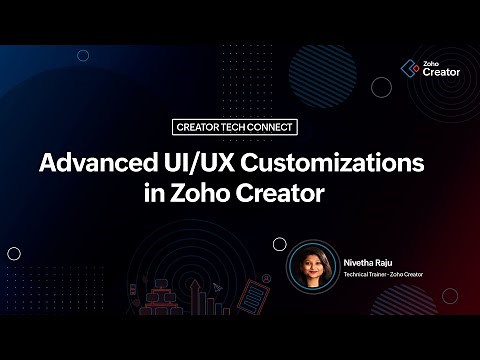 Creator Tech Connect 2025 "Advanced UI UX Customizations in Zoho Creator"