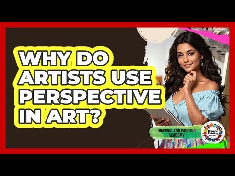 Why Do Artists Use Perspective In Art?