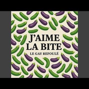 J'aime la bite