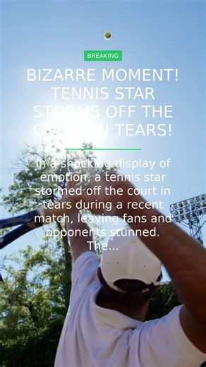 Bizarre Moment! Tennis Star Storms Off the Court in Tears!