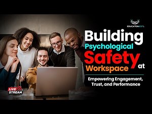 Building Psychological Safety at Workplace | Empowering Engagement, Trust, and Performance