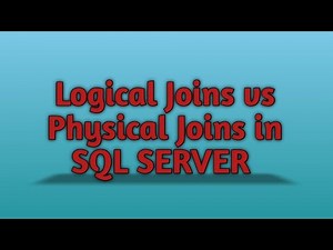 Part 1 - Logical Joins Vs Physical Joins in SQL SERVER