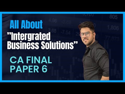 All About 'Integrated Business Solutions' CA Final Paper 6 | CA CS Sparsh Dodani | Finpert