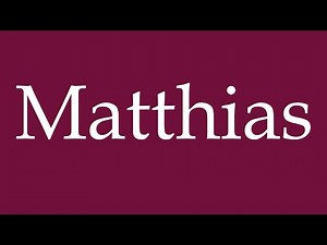 How to Pronounce ''Matthias'' Correctly in German