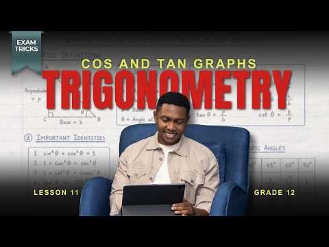 Lesson 11: How To Sketch and Interpret Cos & Tan Graphs | Grade 12 Trigonometry