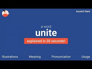 UNITE - Meaning and Pronunciation