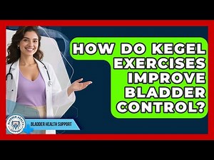 How Do Kegel Exercises Improve Bladder Control? - Bladder Health Support