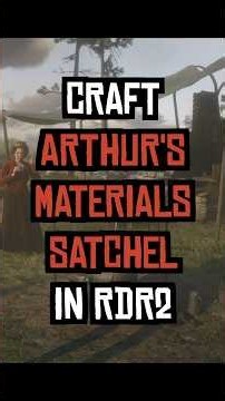 Craft Arthur’s Materials Satchel in RDR2 🏹