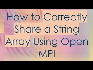 How to Correctly Share a String Array Using Open MPI