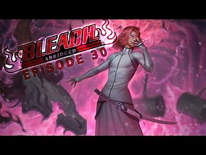 Bleach (S) Abridged Ep30 - "Toyota Camry"