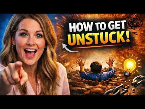 How to Get Unstuck