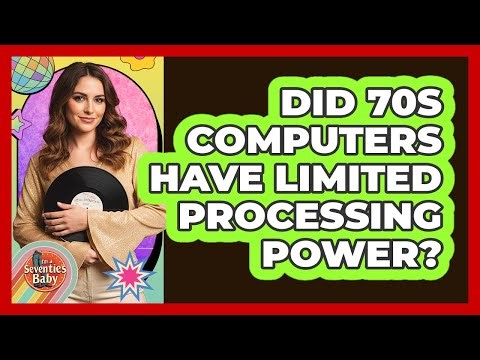 Did 70s Computers Have Limited Processing Power?