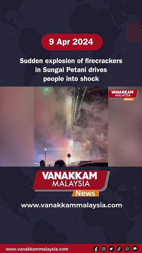 Sudden Firecracker Explosion Shocks Sungai Petani Residents