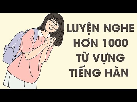 🎧 Luyện Nghe Hơn 1000 Từ Vựng Tiếng Hàn