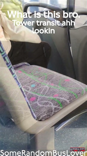 Random Video - Tower Transit Ahh Seat