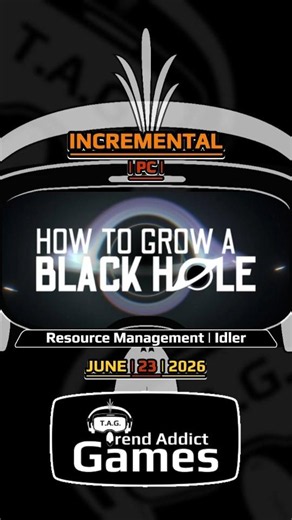 • How To Grow a Black Hole • Incremental | Resource Management | Idler / PC