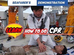 LEARN HOW TO DO CPR - SEAFARER'S DEMONSTRATION - 2ND MATE /MEDICAL OFFICER - RAW VIDEO