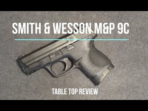 Smith & Wesson M&P 9c Compact 9mm Pistol Tabletop Review – Episode #202017