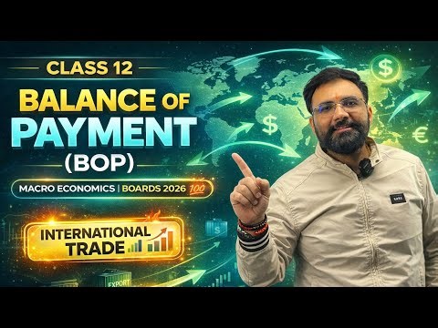 Balance of Payments Explained | Class 12 Macro Economics | Boards 2026