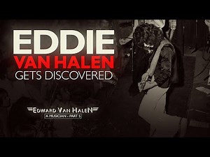 Eddie Van Halen Gets Discovered | Documentary - "Edward Van Halen: A Musician" (Part 5)