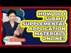 How Do I Submit Supplemental Application Materials Online?