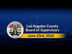 Los Angeles County Board of Supervisors Meeting - 6/23/26