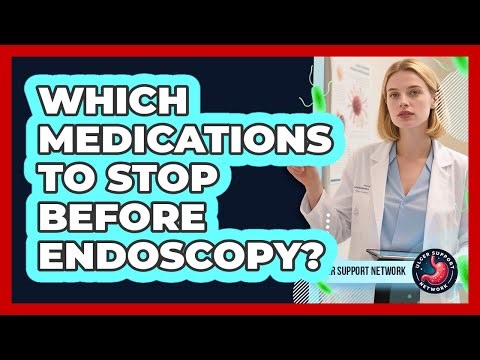 Which Medications to Stop Before Endoscopy?