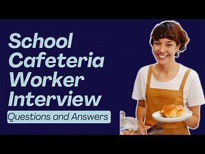 Top 20 School Cafeteria Worker Interview Questions and Answers