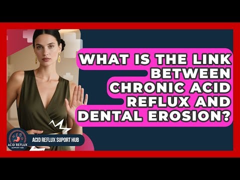 What Is The Link Between Chronic Acid Reflux And Dental Erosion? - Acid Reflux Support Hub