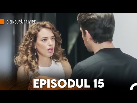 O Singură Privire Episodul 15 (FULL HD)