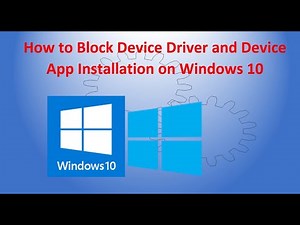 How to Block Device Driver and Device App Installation on Windows 10