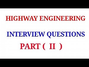 HIGHWAY ENGINEERING INTERVIEW QUESTIONS || PART 2||