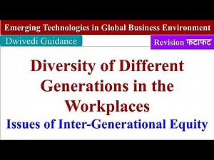 Diversity of different generations in the workplace, Issues of inter generational equity, emerging