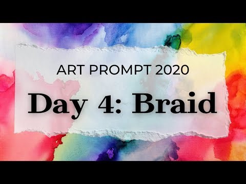 Art Prompt 2020: Day 4: Braid